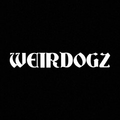 WEIRDOGZ