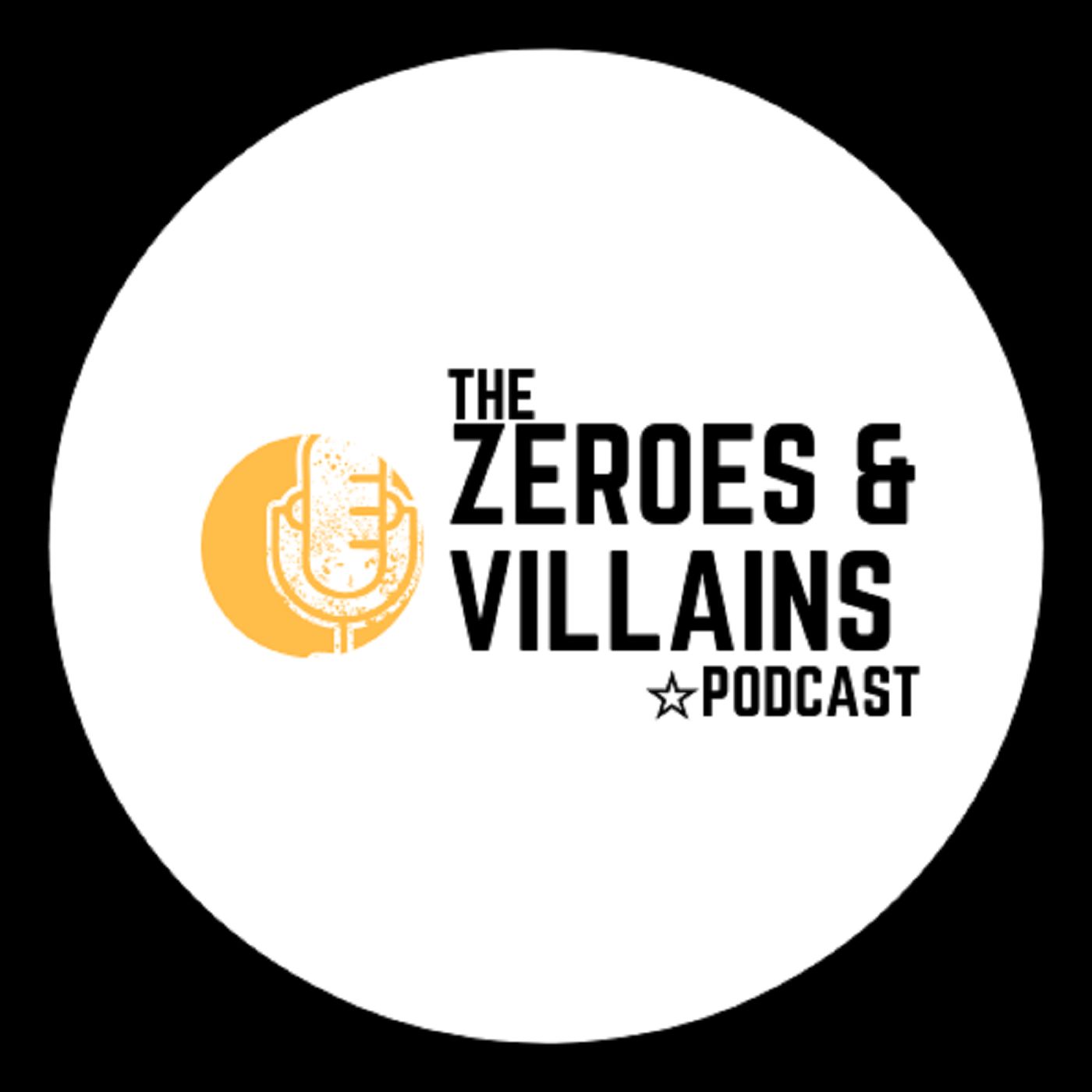 The Zeroes & Villains Podcast