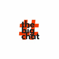 #thebigchatpodcast