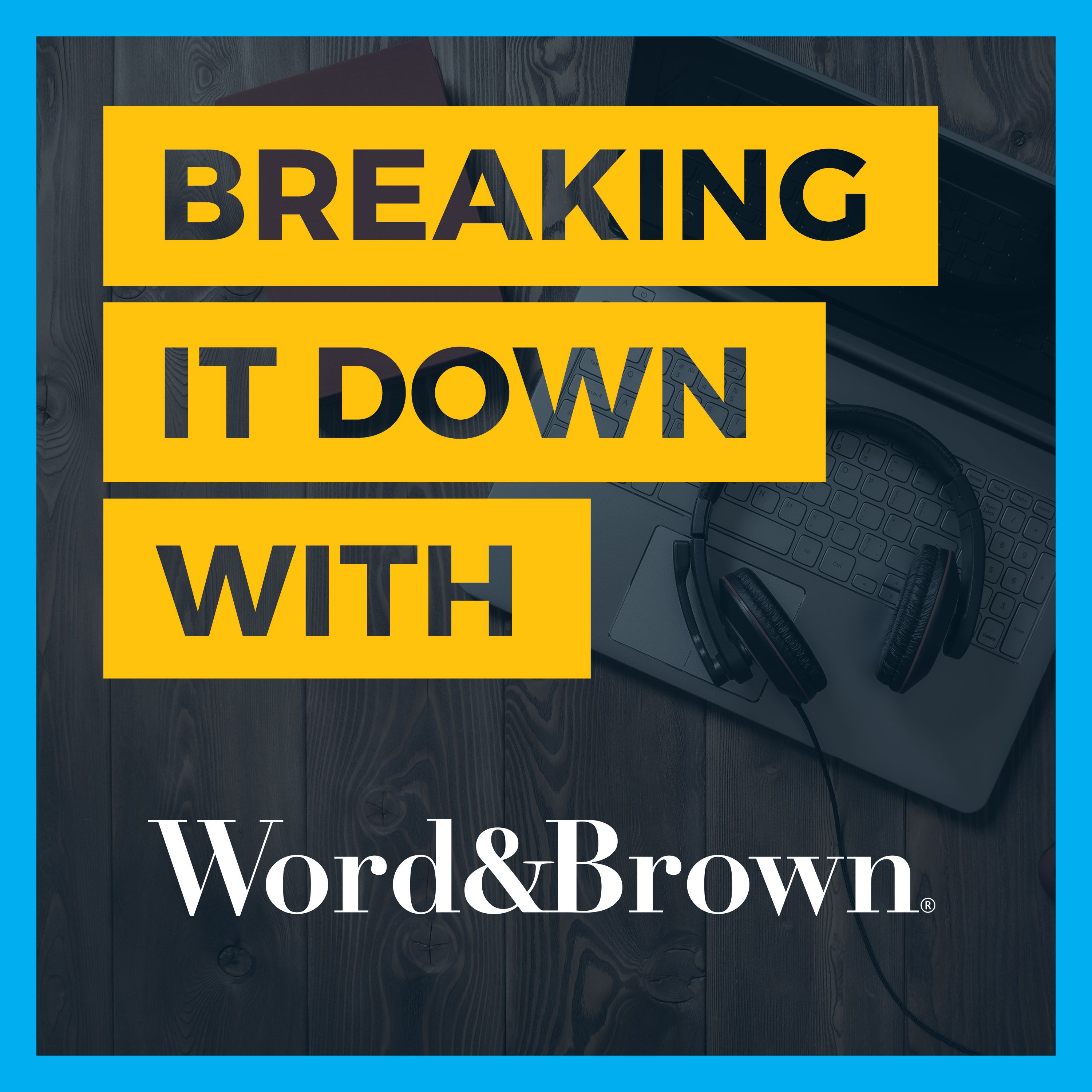 Breaking It Down With Word & Brown