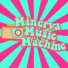 Minerva Music Machine