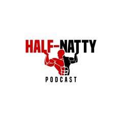 The Half-Natty Podcast