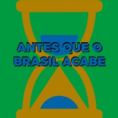 Antes que O Brasil Acabe