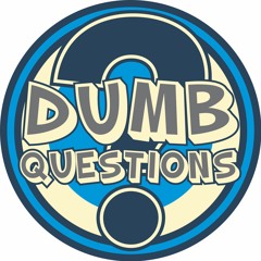 Dumb Questions Podcast