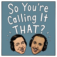 So You're Calling It That?
