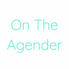 On The Agender podcast