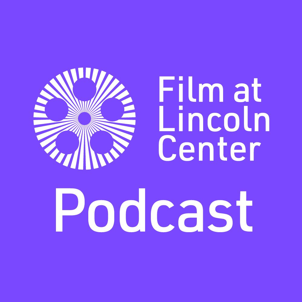 Film at Lincoln Center Podcast