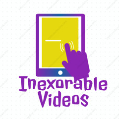 Inexorable Videos