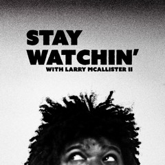 Stay Watchin'