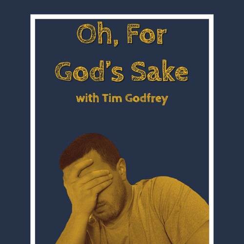 Stream Oh, For God's Sake Podcast Listen to podcast episodes online for free on SoundCloud