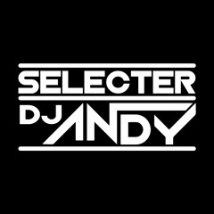 SELECTER ANDY DJ