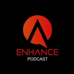 ENHANCE PODCAST