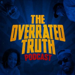 The OverRated Truth podcast
