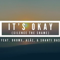 It's Okay (Silence The Shame)