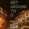Get Around To It
