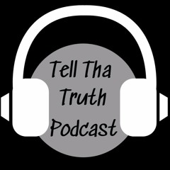 TellThaTruth Podcast
