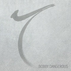 Bobby Dangerous