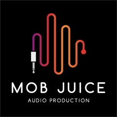 Mob Juice audio production