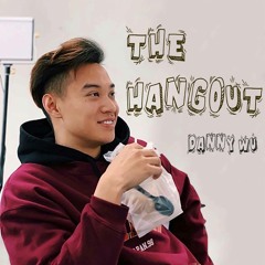 The Hangout With Danny Wu