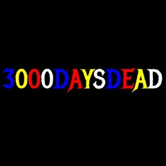 3000DAYSDEAD (collective) 3D FOREVER