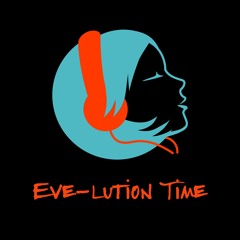 Eve-lution Time
