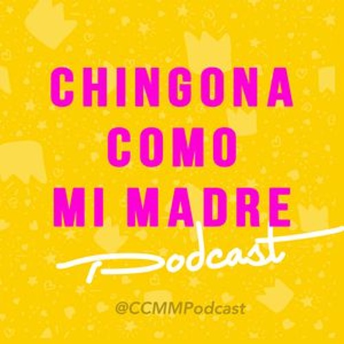 Chingona Como Mi Madre Podcast’s avatar