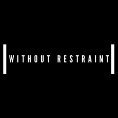 Without Restraint