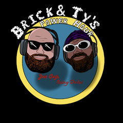 Brick and Ty's Power Hour