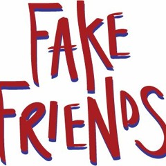 Fake Friends