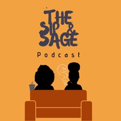 Sip and Sage Podcast