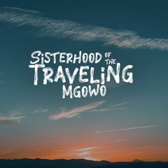 Sisterhood of the Traveling Mgowo