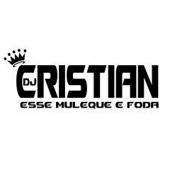 ♫♪DJ CRISTIAN ♪ ESSE MULEQUE É FODA !