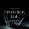 Petrichor, Ltd.