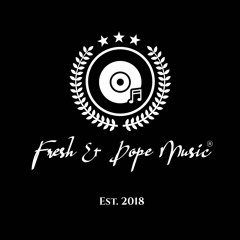 Fresh & Dope Music