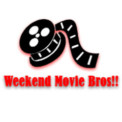 Weekend Movie Bros!!
