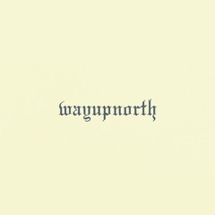 wayupnorth