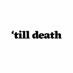 'Till Death Podcast