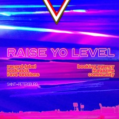 RAISE YO LEVEL*