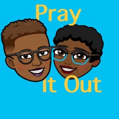 Pray It Out Podcast
