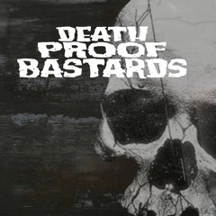 Death Proof Bastards