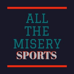 All the Misery: A Sports Podcast