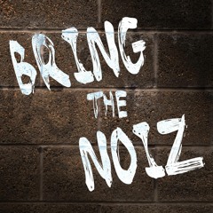 Bring The Noiz Podcast