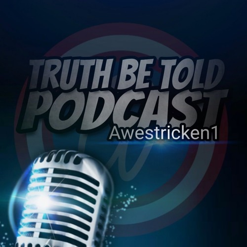 Truth Be Told Podcast by Awestricken1’s avatar