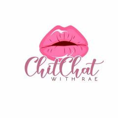ChitChat With Rae Podcast