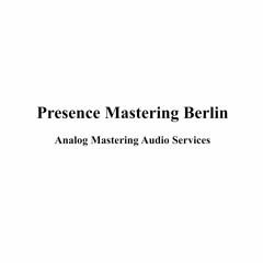 Presence Mastering Berlin