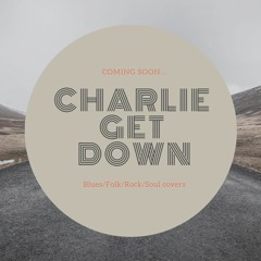 Charlie Get Down