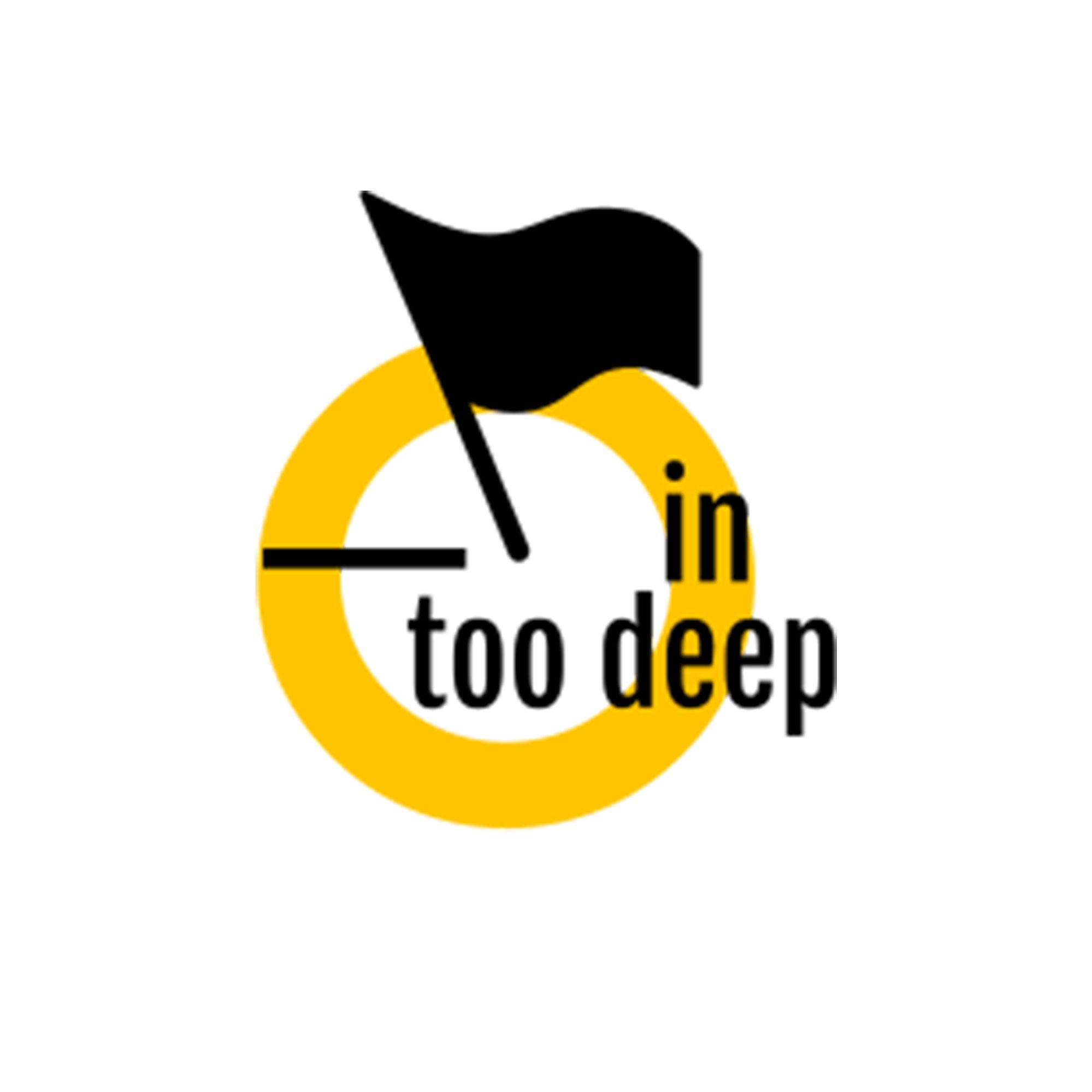 In Too Deep