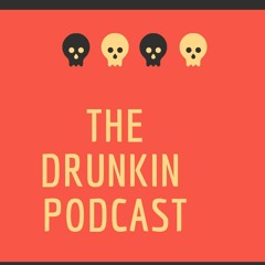 The Drunkin Podcast