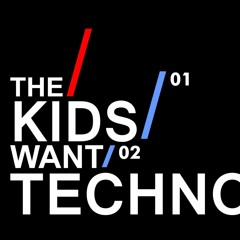 The Kids Want Techno!