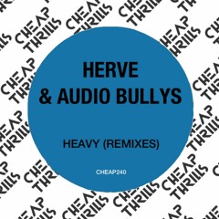 Herve & Audio Bullys - Heavy (Huff Remix)